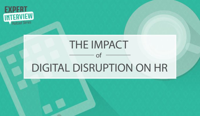 Expert Interview: The Impact of Digital Disruption on HR