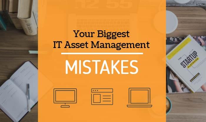 Biggest IT Asset Mistakes