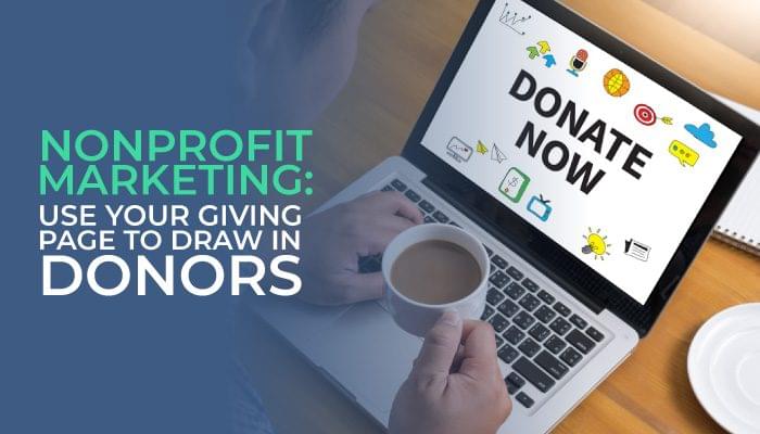 Nonprofit Marketing: Use Your Giving Page to Draw In Donors