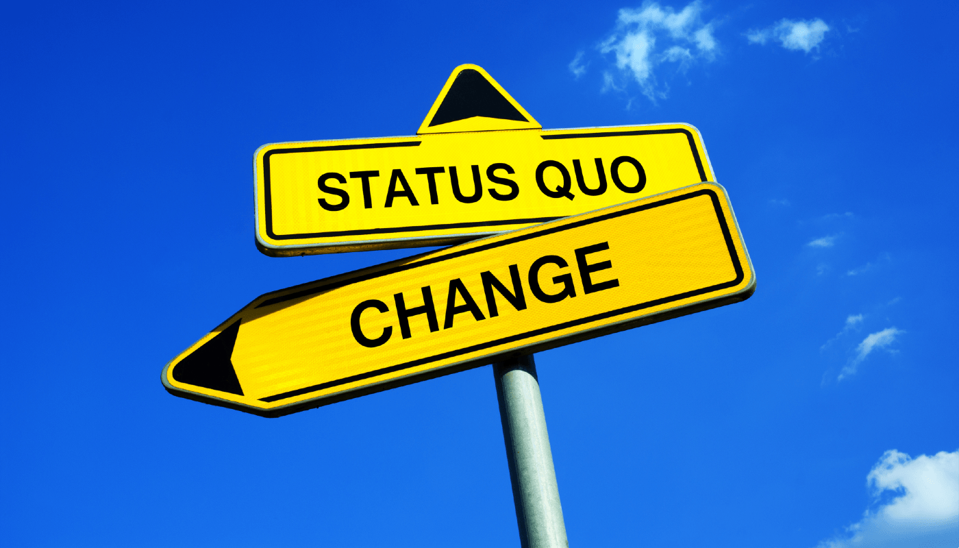 The status quo vs. change.