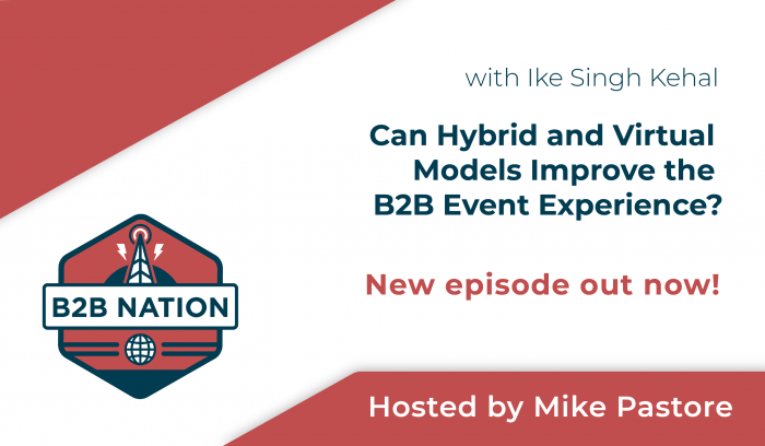 Can Hybrid and Virtual Models Improve the B2B Event Experience?