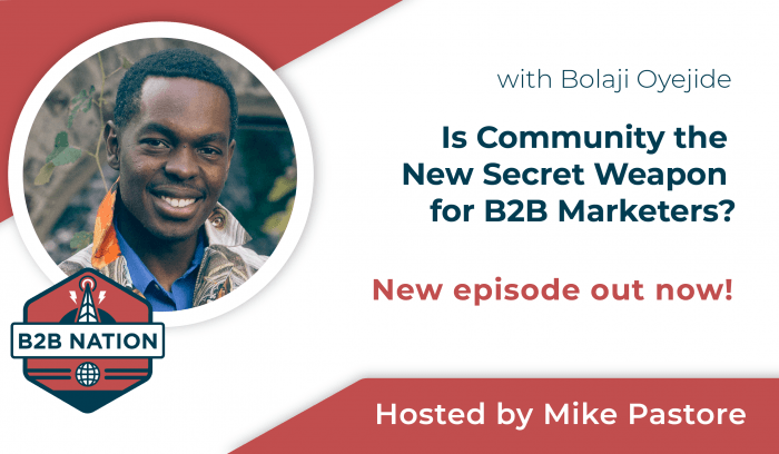 Is Creating Community the New Secret Weapon for B2B Marketers?