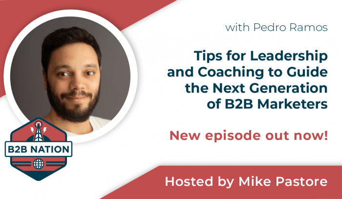 Tips for Leadership and Coaching to Guide the Next Generation of B2B Marketers