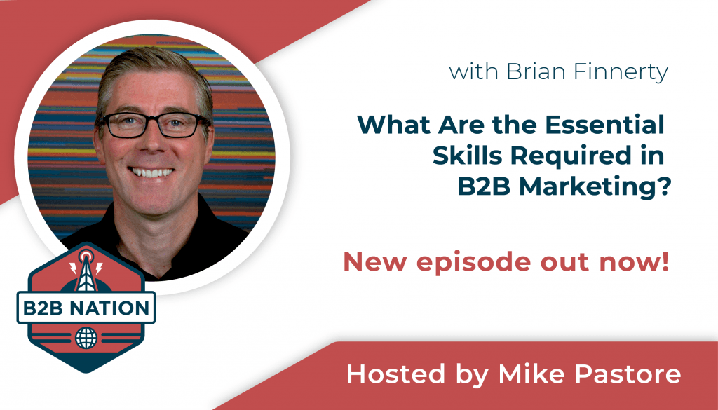 Brian Finnerty discusses the essential skills for B2B marketers on B2B Nation.