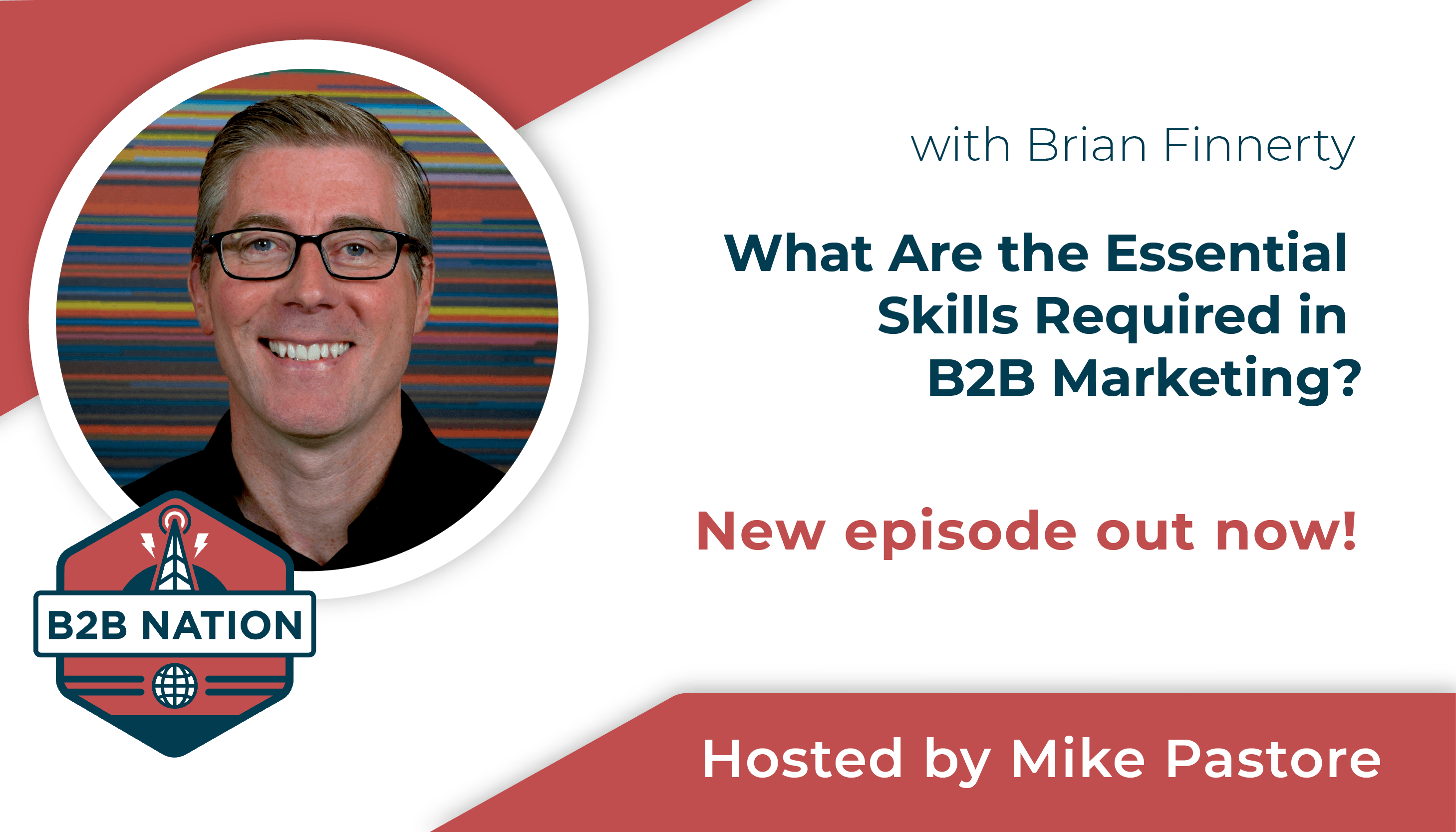 Brian Finnerty discusses the essential skills for B2B marketers on B2B Nation.
