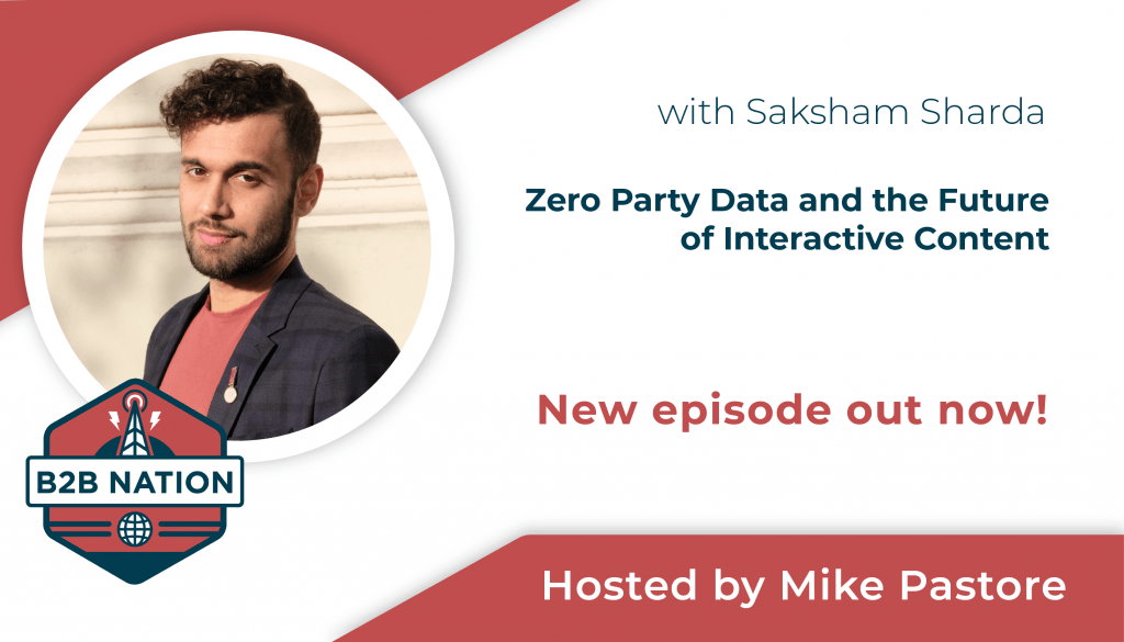 Saksham Sharda talks interactive content and zero-party data on B2B Nation.