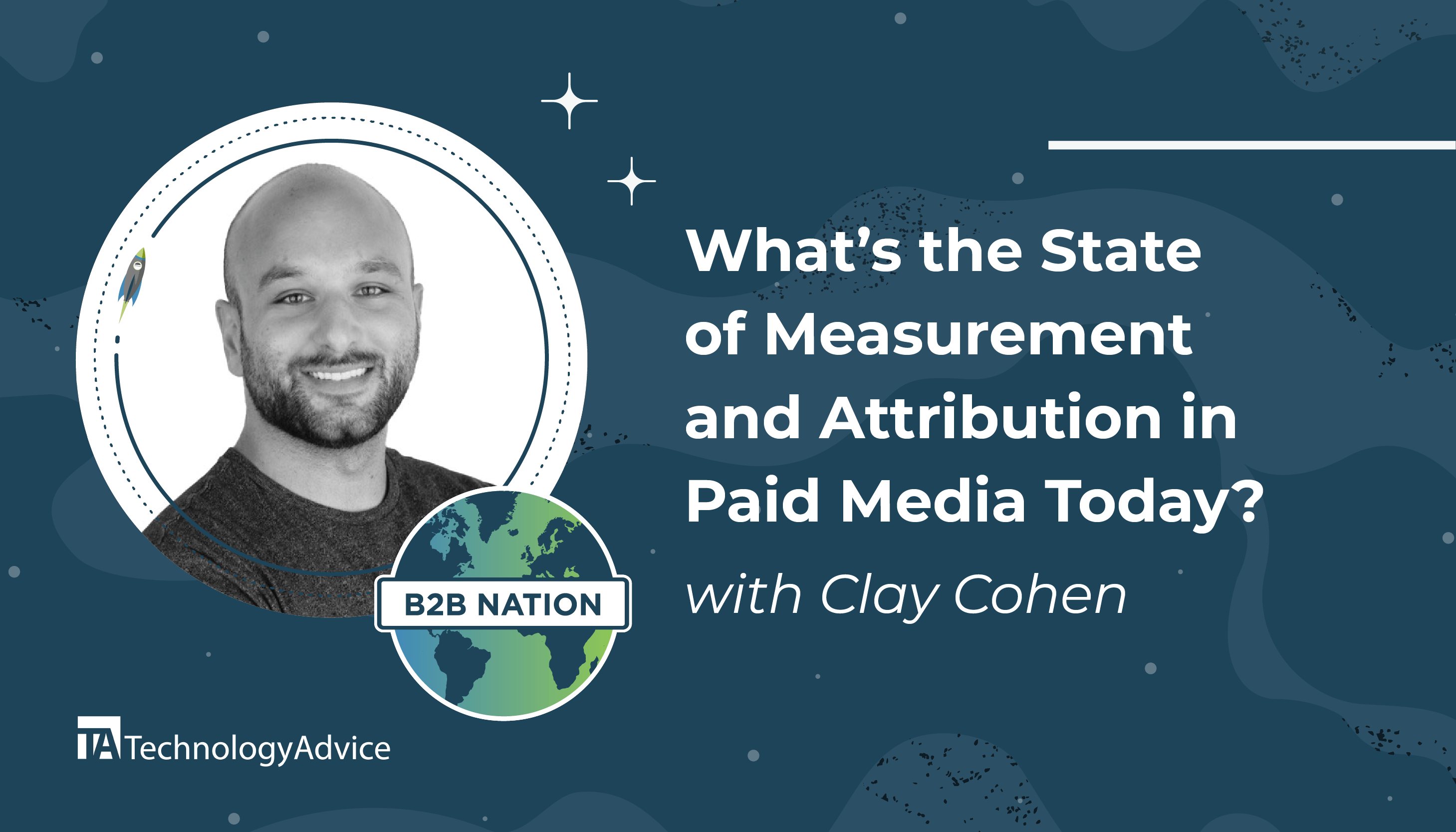 Clay Cohen from Measured talks media measurement on the B2B Nation podcast.