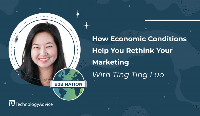 Ting Ting Luo discusses B2B marketing in an economic downturn.
